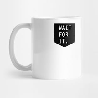 Hamilton Wait For It. Mug